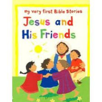 My Very First Bible Stories : Jesus and His Friends