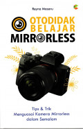 Otodidak Belajar Mirrorless Tips & Trik Menguasai Kamera Mirrorless dalam Semalam