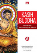 Kasih Buddha: Panduan Ajar Sekolah Mingguan Budddhis - Buku A