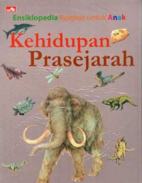 Ensiklopedia Ringkas untuk Anak: Kehidupan Prasejarah