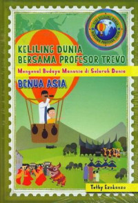 Keliling Dunia Bersama Profesor Trevo #1: Benua Asia