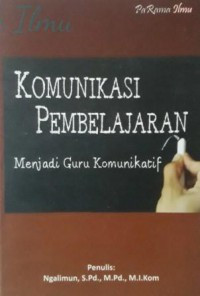 Komunikasi pembelajaran : menjadi guru komunikatif