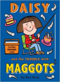 Daisy and the Trouble with Maggots