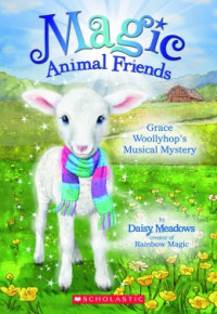 Magic Animal Friends #12: Grace Woollyhop's Musical Mystery