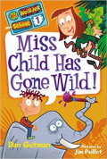 Miss Child Has Gone Wild! (My Weirder School, Book 1)