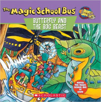 Magic school Bus Butterfly and the bog Beast