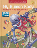 My Human Body: The Secret of Our Body Structure (Book Three)