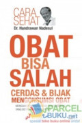 Obat Bisa Salah : Cerdas dan Bijak Mengonsumsi Obat