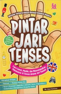 Pintar Jari Tenses :  Cara Cepat, Mudah, Dan Menyenangkan Menguasai 16 Tenses Dengan Jari Tangan