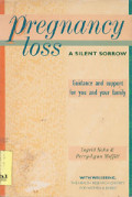 Pregnancy Loss A Silent Sorrow: Guidance and support for you and your family