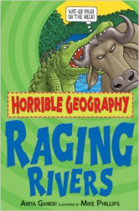 Horrible Geography : Raging Rivers