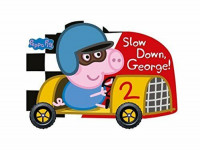 Slow Down, George!