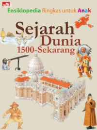 Ensiklopedia Ringkas untuk Anak: Sejarah Dunia 1500-Sekarang