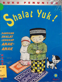 Shalat Yuk! Panduan Shalat Lengkap Anak-Anak Bergambar