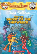 Geronimo Stilton : Thea Stilton and The Ghost of The Shipwreck