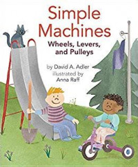 Simple Machines : wheels, levers, and pulleys