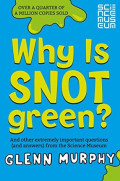 Why is Snot Green?: The Science Museum Question and Answer Book (Science Museum Q & a Book)