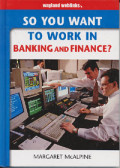 So You Want to Work in banking and Finance?