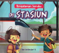 Pengalaman Seruku: Di Stasiun