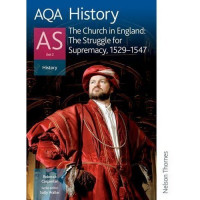 AQA History the Church in England : the Struggle for Supremacy, 1529-1547 AS Unit 2