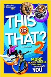 This or That? 2: More Wacky Choices to Reveal the Hidden You (National Geographic Kids) Paperback