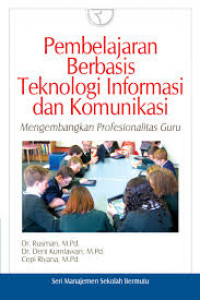 Pembelajaran Berbasis Teknologi Informasi dan Komunikasi : Mengembangkan Profesionalitas Guru