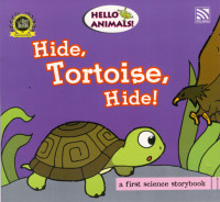 Hide, Tortoise, Hide!