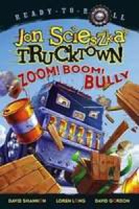 Trucktown: zoom! boom! bully