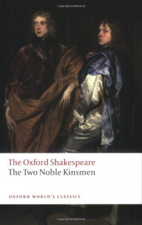 The Oxford Shakespeare : The Two Noble Kinsmen