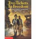 Two Tickets To Freedom : The True Story of William and Ellen Craft, Fugitive Slaves