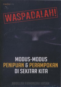 Waspadalah! Modus- Modus Penipuan & Perampokan di Sekitar Kita