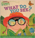 What Do You See?: A Lift-the-Flap Book About Endangered Animals (Little Green Books) Hardcover