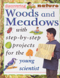 Woods and Meadows with Step-by-Step Projects for The Young Scientist