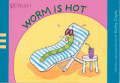 Worm is Hot