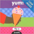 Flip-a-Shape: yum! Board book