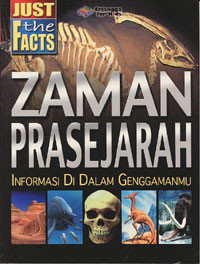 Just the Facts: Zaman Prasejarah